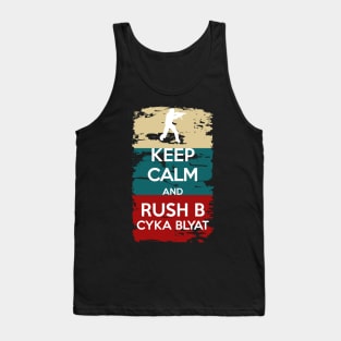 KEEP CALM and Rush B cyka blyat Tank Top